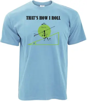 Naujovė Matematikos T-Shirt tai, Kaip aš Roll Fizikos Anekdotas Naujas Vasaros Cool Vyrai Tee 